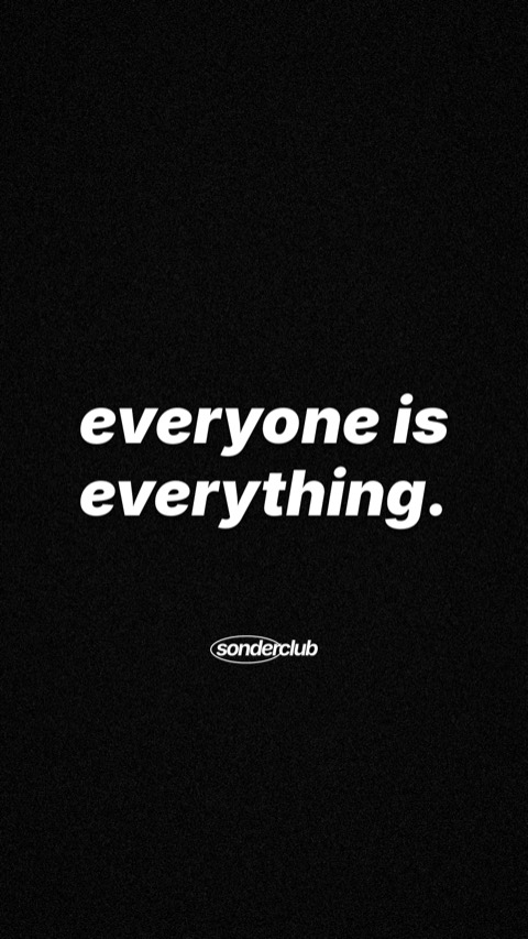 Story: “everyone is everything.” in white bold italic on black, with the sonderclub logo below